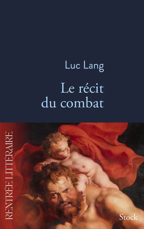 Livres Littérature et Essais littéraires Romans contemporains Francophones Le récit du combat Luc Lang