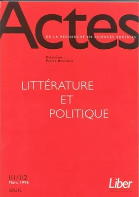 Actes de la recherche en sciences sociales, n° 111-112, Littérature et Politique