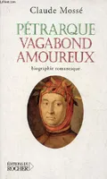 Pétrarque, vagabond amoureux, Biographie romanesque