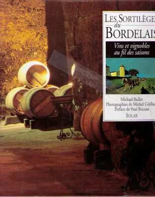 Les sortileges du Bordelais, vins et vignobles au fil des saisons