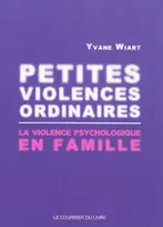 Petites violences ordinaires, la violence psychologique en famille