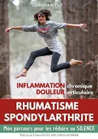 Rhumatisme spondylarthrite Inflammation chronique Douleur articulaire, Mon parcours pour les réduire au silence