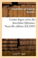 Contes légers suivis des Anecdotes littéraires. Nouvelle édition