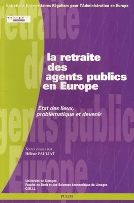 La retraite des agents publics en Europe, État des lieux, problématique et devenir