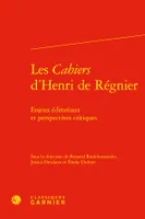 Les Cahiers d'Henri de Régnier, Enjeux éditoriaux et perspectives critiques