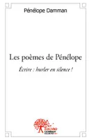 Les poèmes de Pénélope, Ecrire : hurler en silence !