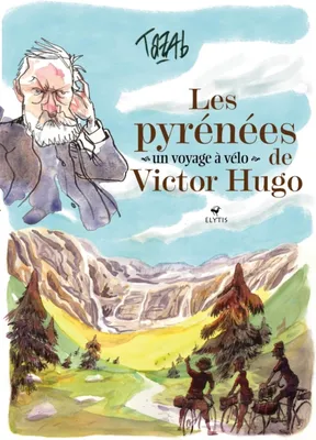 Les Pyrénées de Victor Hugo - Un voyage à vélo
