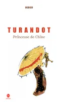 TURANDOT, PRINCESSE DE CHINE, princesse de Chine