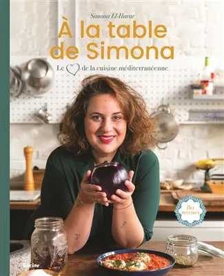 A la table de Simona, Le coeur de la cuisine méditerranéenne
