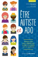 Être autiste et ado, Stratégies pour mieux composer avec les défis et les réalités de la vie quotidienne