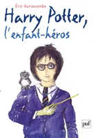 Harry Potter, l'enfant héros, Essai sur la psychopathologie de Harry Potter