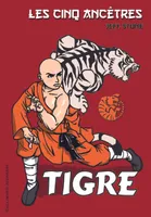 Les cinq ancêtres, 1, Tigre, Volume 1, Tigre