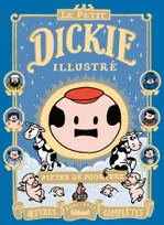 Le Petit Dickie Illustré, Le Petit Dickie Illustré, Oeuvres complètes 2001-2011