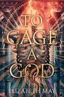 To Cage a God (These Monstrous Gods, 1)
