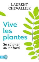 Vive les plantes, Se soigner au naturel