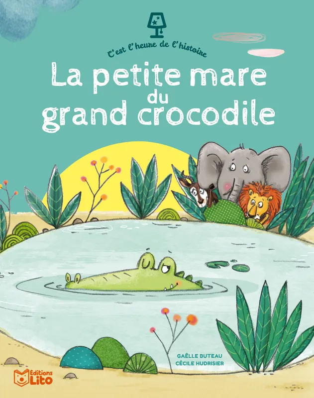 La petite mare du grand crocodile Cécile Hudrisier
