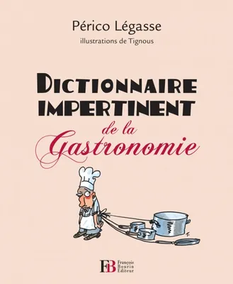 Dictionnaire impertinent de la gastronomie 