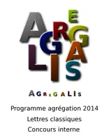 Programme agrégation 2014 - Lettres Classiques - Concours Interne, Agrégalis