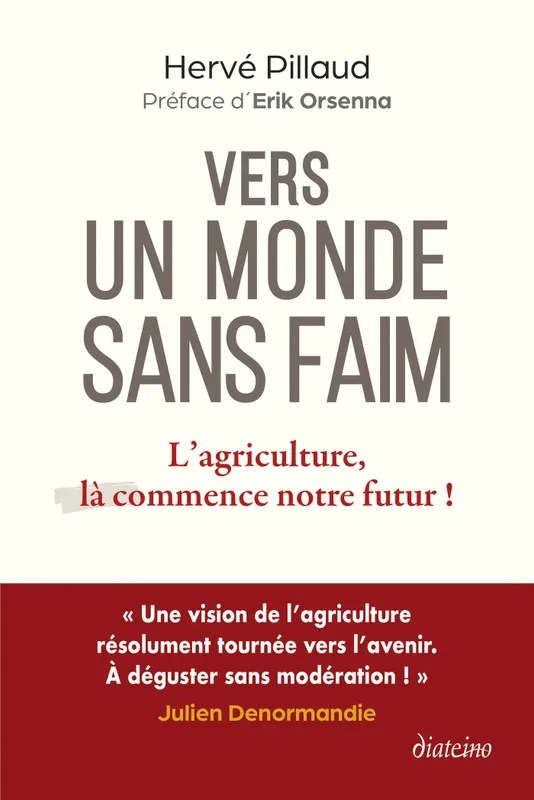 Livres Sciences Humaines et Sociales Actualités Vers un monde sans faim - L'agriculture, là commence notre futur ! Hervé Pillaud