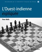 L'Ouest-indienne expliquée, Les ouvertures d'échecs expliquées - tome 2