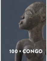 100 x Congo, Un siècle d'art congolais à anvers