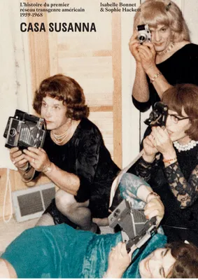 Casa Susanna, L'histoire du premier réseau transgenre américain 1959-1968