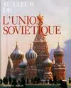 Au coeur de l'union soviétique