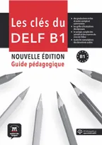 Les clés du DELF B1 Nouvelle édition - Guide pédagogique