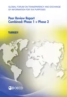 Global Forum on Transparency and Exchange of Information for Tax Purposes Peer Reviews: Turkey 2013, Combined: Phase 1 + Phase 2