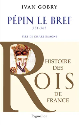 Pépin le Bref, Père de Charlemagne, 751-768