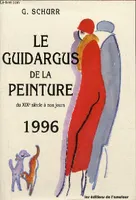 Le guidargus de la peinture., 1996, Le guidargus de la peinture du XIXe siècle à nos jours 1996., du XIXe siècle à nos jours