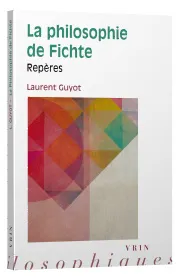 Livres Sciences Humaines et Sociales Philosophie La philosophie de Fichte, Repères Laurent Guyot