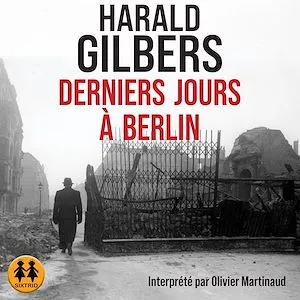 Derniers jours à Berlin, Une enquête du commissaire Richard Oppenheimer Harald Gilbers