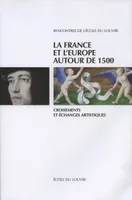 La France et l'Europe autour de 1500 - croisements et échanges artistiques