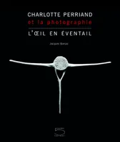 Charlotte Perriand et la Photographie, L'Oeil en éventail