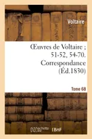 Oeuvres de Voltaire 51-52, 54-70. Correspondance. T. 68