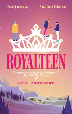 2, Royalteen - tome 2 - Le prince de rêve
