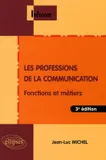 Les professions de la communication - 3e édition, fonctions et métiers