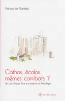 Cathos, écolos : même combats?, Les catholiques face aux enjeux de l'écologie