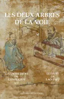 Les Deux arbres de la Voie, Le Livre de Lao-Tseu / Les Entretiens de Confucius