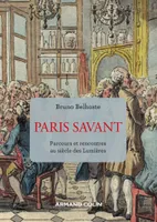Paris savant - 2e éd., Parcours et rencontres au siècle des Lumières