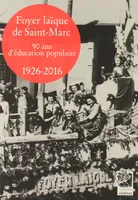 Foyer laïque de Saint-Marc, 90 ans d'éducation populaire
1926-2016