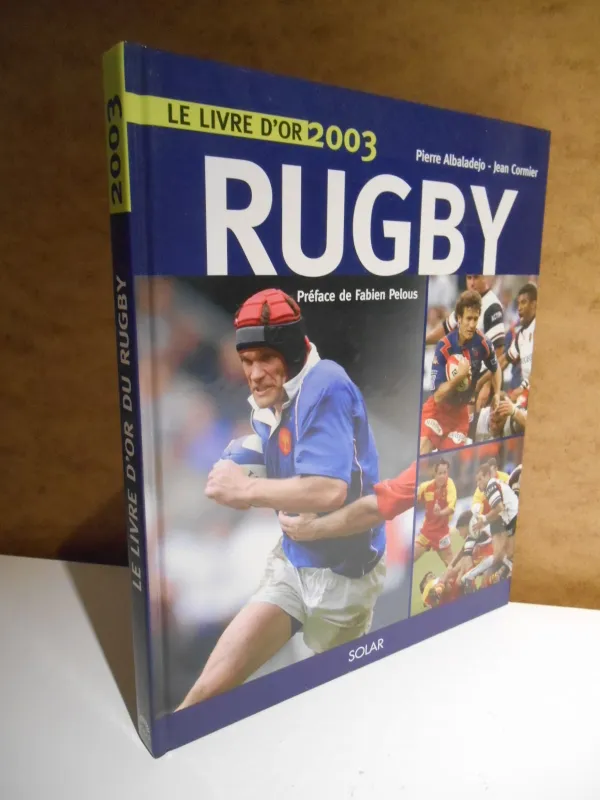 Livres Loisirs Sports RUGBY le livre d'or 2003, le livre d'or 2003 Pierre Albaladejo, Jean Cormier
