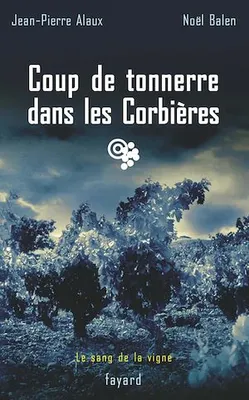 Coup de tonnerre dans les Corbières, Le sang de la vigne, tome 17