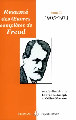 Tome II, 1905-1913, Résumé des oeuvres complètes de Freud, Tome II : 1905-1913