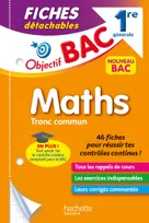 Objectif BAC Fiches détachables Maths TRONC COMMUN 1re générale