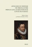 Apologie ou defense de tres illustre prince Guillaume par la grace de Dieu prince d'Orange, conte de Nassau
