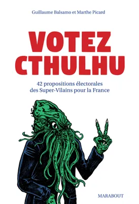 Votez Cthulhu, 42 propositions des Supervilains pour la France