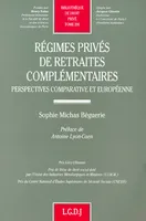régimes privés de retraites complémentaires. perspectives comparative et europée, perspectives comparative et européenne