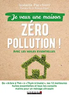 Je veux une maison zéro pollution !, avec les huiles essentielles